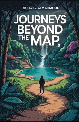 Journeys Beyond the Map - Dr Fayez Almahmoud - cover