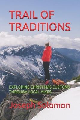 Trail of Traditions: Exploring Christmas Customs Through Local Hikes' - Joseph Solomon - cover