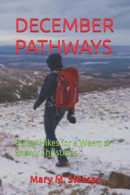 December Pathways: Global Hikes for a Warm or Snowy Christmas - Mary M Slessor - cover