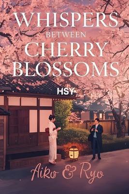 Whispers Between Cherry Blossoms: A Tale of Love, Comedy, & Romance Under the Blossoms - Himanshu Sagar - cover