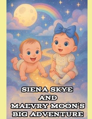Siena Skye and Maevry Moon's Big Adventure - Kelsey Rae Thomas - cover