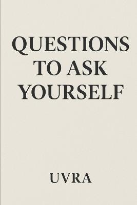 Questions to Ask Yourself - Uvra - cover