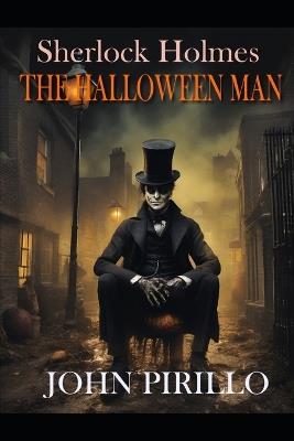 Sherlock Holmes, The Halloween Man - John Pirillo - cover