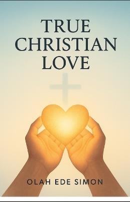 True Christian Love - Ede Simon Olah - cover