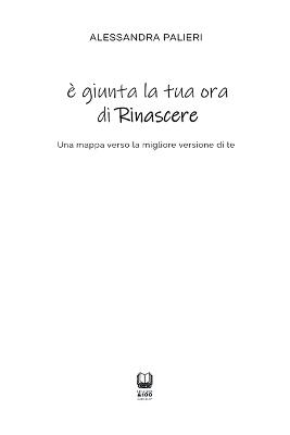 è giunta la tua ora di Rinascere: Una mappa verso la migliore versione di te - Alessandra Palieri - cover