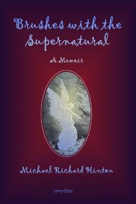 Brushes with the Supernatural: A Memoir - Michael Richard Hinton - cover