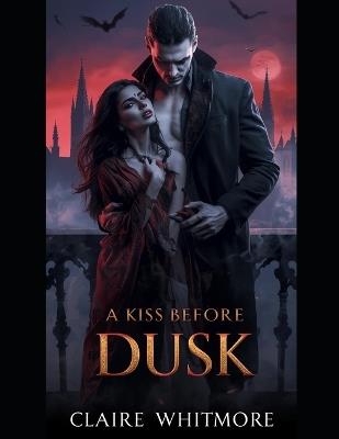 A Kiss Before Dusk - Claire Whitmore - cover