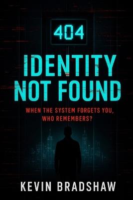 404: Identity Not Found: When The System Forgets You, Who Remembers? - Kevin Bradshaw - cover
