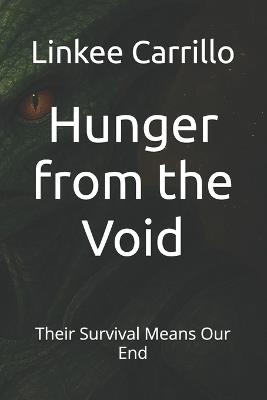 Hunger from the Void: Their Survival Means Our End - Linkee Carrillo,Linkee Israel Carrillo - cover