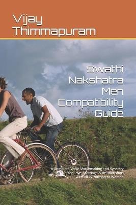 Swathi Nakshatra Men Compatibility Guide: A Complete Vedic Matchmaking and Synastry Manual for Love, Marriage & Relationships with All 27 Nakshatra Women - Vijay Thimmapuram - cover