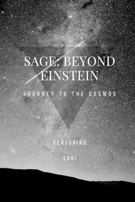 Sage: Beyond Einstein - Journey to the Cosmos: The Spiral Framework That Redefines Gravity, Galaxies, and the Universe Itself - Shri Om Singh Parmar - cover