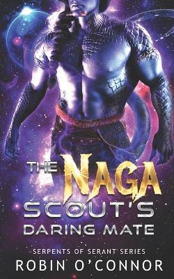 The Naga Scout's Daring Mate: A Sci-Fi Monster Romance - Robin O'Connor - cover