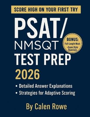 Psat/NMSQT Test Prep 2026: "Master the Skills, Build Confidence, and Reach Your Full Score Potential" - Calen Rowe - cover