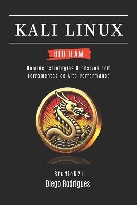 Kali Linux Red Team 2025: Domine Estratégias Ofensivas com Ferramentas de Alta Performance - Diego Rodrigues - cover