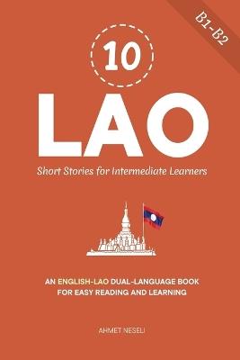 10 Lao Short Stories for Intermediate Learners: An English-Lao Dual-Language Book for Easy Reading and Learning - Ahmet Neseli - cover