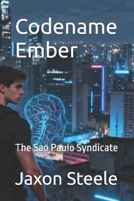 Codename Ember: The Sao Paulo Syndicate - Jaxon Steele - cover