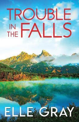 Trouble in the Falls - Elle Gray - cover