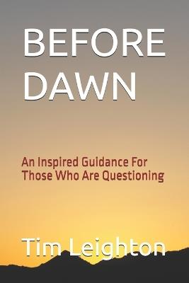 Before Dawn: An Inspired Guidance For Those Who Are Questioning - Tim Leighton - cover