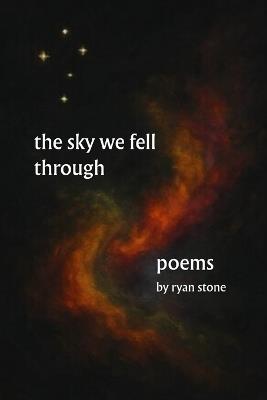 The Sky We Fell Through: Constellations of Wonder - Ryan Stone - cover