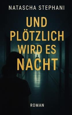 Und plötzlich wird es Nacht - Natascha Stephani - cover