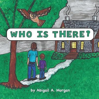 Who Is There? - Abigail A Morgan - cover