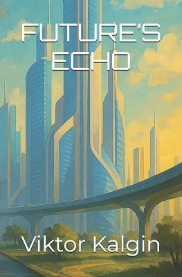 Future's Echo - Viktor Kalgin - cover