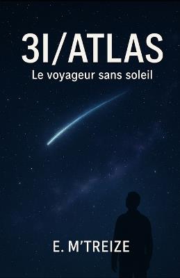 3i/Atlas: Le voyageur sans soleil - E M'Treize - cover