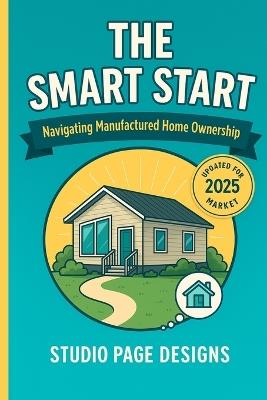 The Smart Start: Navigating Manufactured Home Ownership - Linda Fitzsimmons,Paula Odom - cover