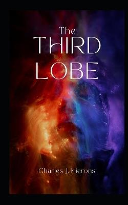 The Third Lobe: Freedom Comes at a Cost - Charles J Hierons - cover