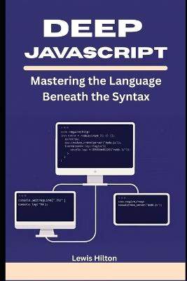 Deep JavaScript: Mastering the Language Beneath the Syntax - Lewis Hilton - cover