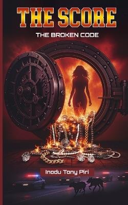 The Score: The Broken Code - Inodu Tony Piri - cover