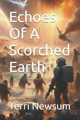 Echoes Of A Scorched Earth - Terri Newsum - cover