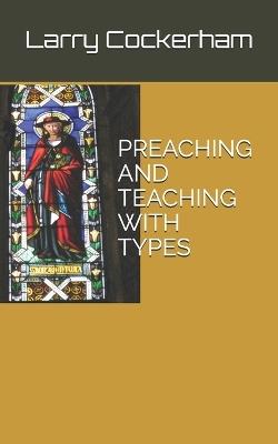 Preaching and Teaching with Types - Larry W Cockerham - cover