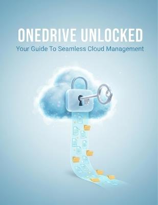 Onedrive Unlocked: Your Guide To Seamless Cloud Management - Teejay Turner - cover