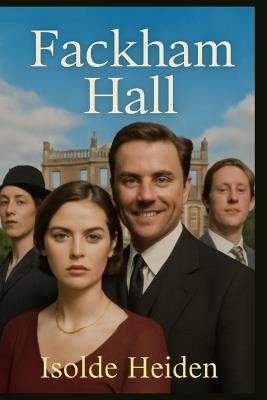 Fackham Hall: Exploring the Hilarious Story of Damian Lewis and Thomasin McKenzie in a Tale of Forbidden Romance, Murder, and Chaos at an English Manor - Isolde Heiden - cover