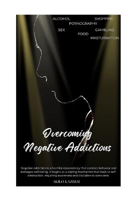 Overcoming Negative Addictions - Kazeem Akilo - cover