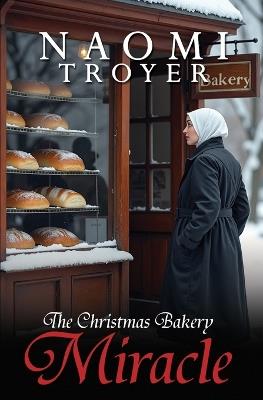 The Christmas Bakery Miracle - Naomi Troyer - cover