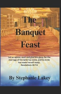 The Banquet Feast - Stephanie Lakey - cover