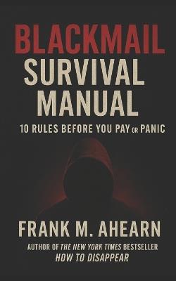 Blackmail Survival Manual: 10 Rules Before You Pay or Panic - cover