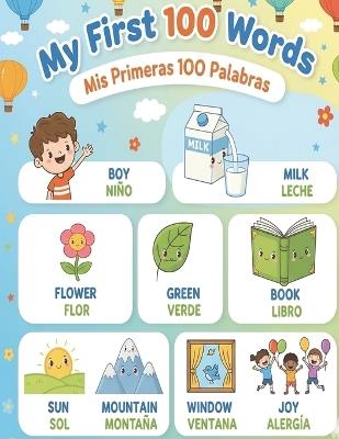 My First 100 Words - Mis Primeras 100 Palabras: English / Spanish First Words Bilingual Book, For Beginners, Toddlers and kids, Ages 1-8 - Anna Soft - cover