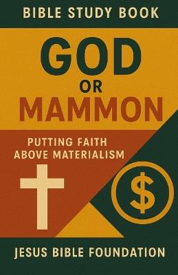 Bible Study Book God or Mammon: Putting Faith Above Materialism - Jesus Bible Foundation - cover