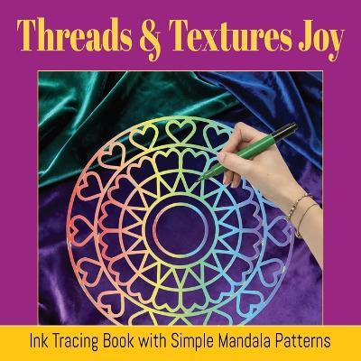 Threads & Textures Joy: Easy Ink Tracing for Relaxation with Simple Mandala Patterns for Adults - Ayurveda Fun Store - cover