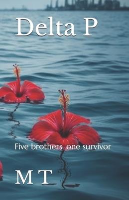 Delta P: Five brothers, one survivor - M T - cover