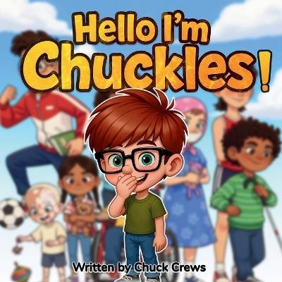 Hello I'm Chuckles!: Join Chuckles and His Friends on a journey of faith, family, and friends First Glasses You are Special 8.5 x 8.5, 32 pages Gift for Children Ages 3-5, 6-8 - Chuck Crews - cover