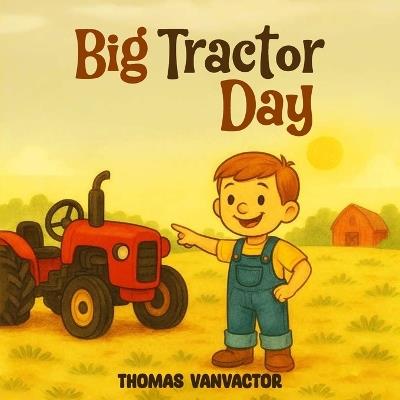 Big Tractor Day - Thomas Vanvactor - cover