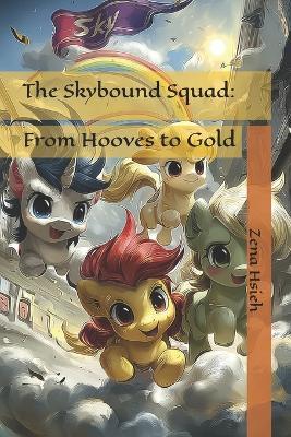 The Skybound Squad: From Hooves to Gold - Zena Hsieh - cover