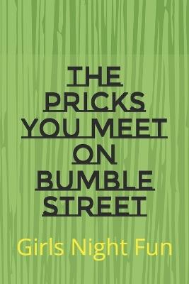 The Pricks you Meet on Bumble Street: girls night fun - Anonymously Me - cover