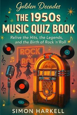 The 1950s Music Quiz Book: Relive the Hits, the Legends, and the Birth of Rock 'n' Roll - Simon Harkell - cover