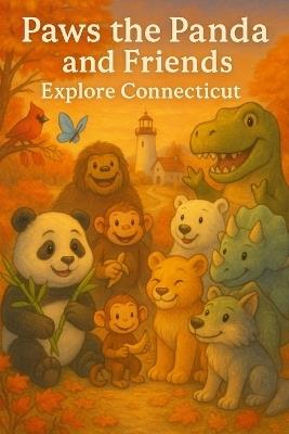 Paws the Panda and Friends: Explore Connecticut - Caleanna Reeve - cover