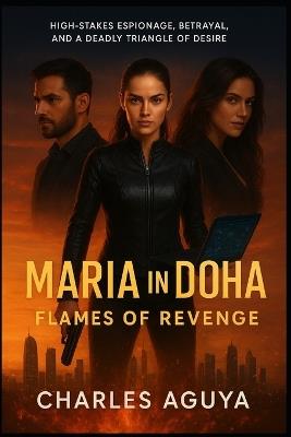 Flames of Revenge: High-Stakes Espionage, Betrayal, and a Deadly Triangle of Desire - Charles Aguya - cover